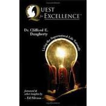Quest for Excellence: Living the Supernatural Life Naturally by Clifford E. Daugherty 